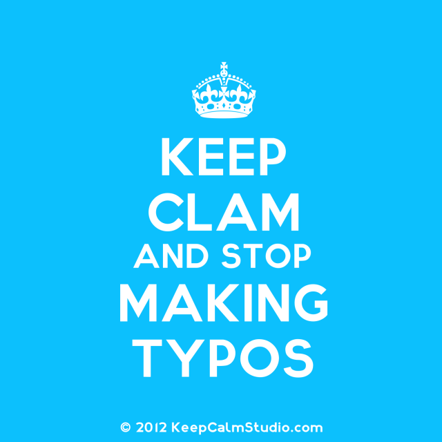 stay calm and no typos